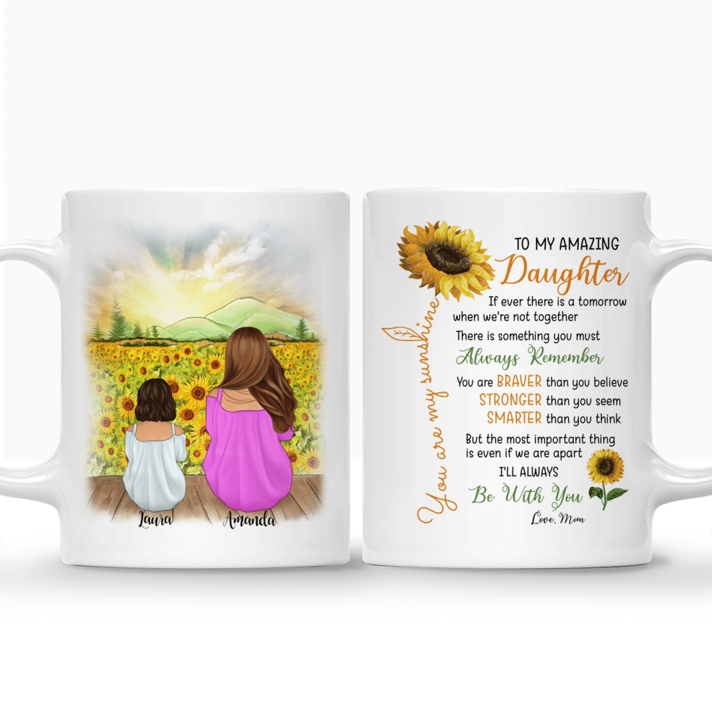 Personalized Mug - Mother & Daughter Sunflower - To my amazing daughter, If ever there is a tomorrow when we're not together there is something you must always remember_3