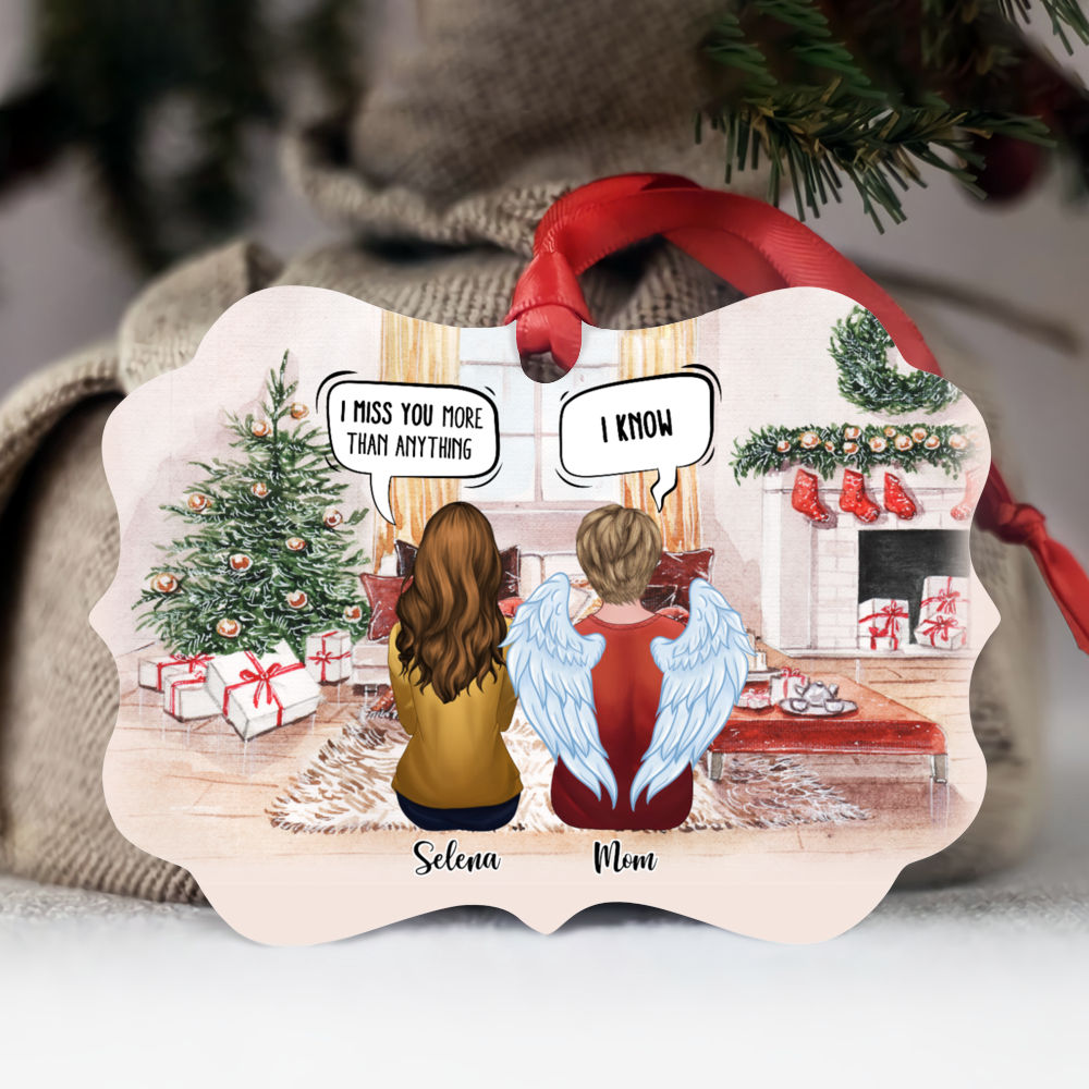 Personalized Ornament - Family Memorial - Mom, I Miss You More Than Anything - I Know (5388)