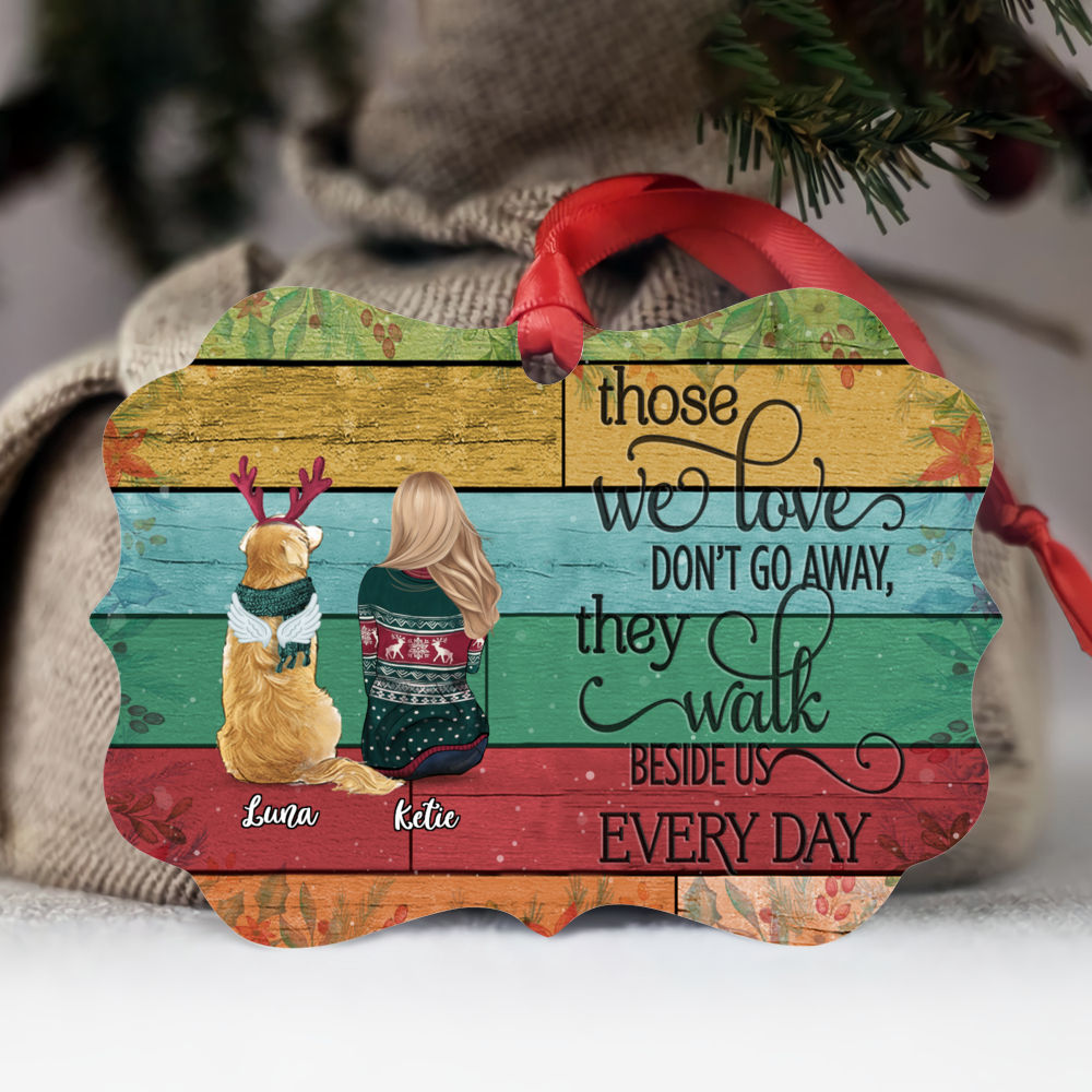 Personalized Ornament - Girl and Dog - Those We Love Don't Go Away They Walk Beside Us Everyday 2 - Ornament