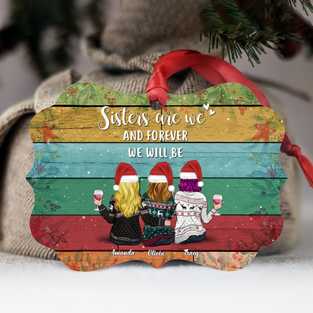 Personalized Xmas Ornament - Sisters Are We And Forever We Will Be