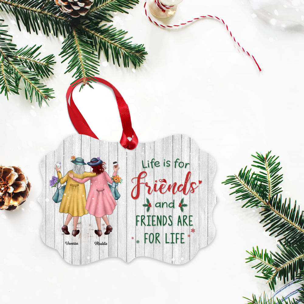 Personalized Ornament - Xmas Ornament - Life Is For Friends And Friends Are For Life_2
