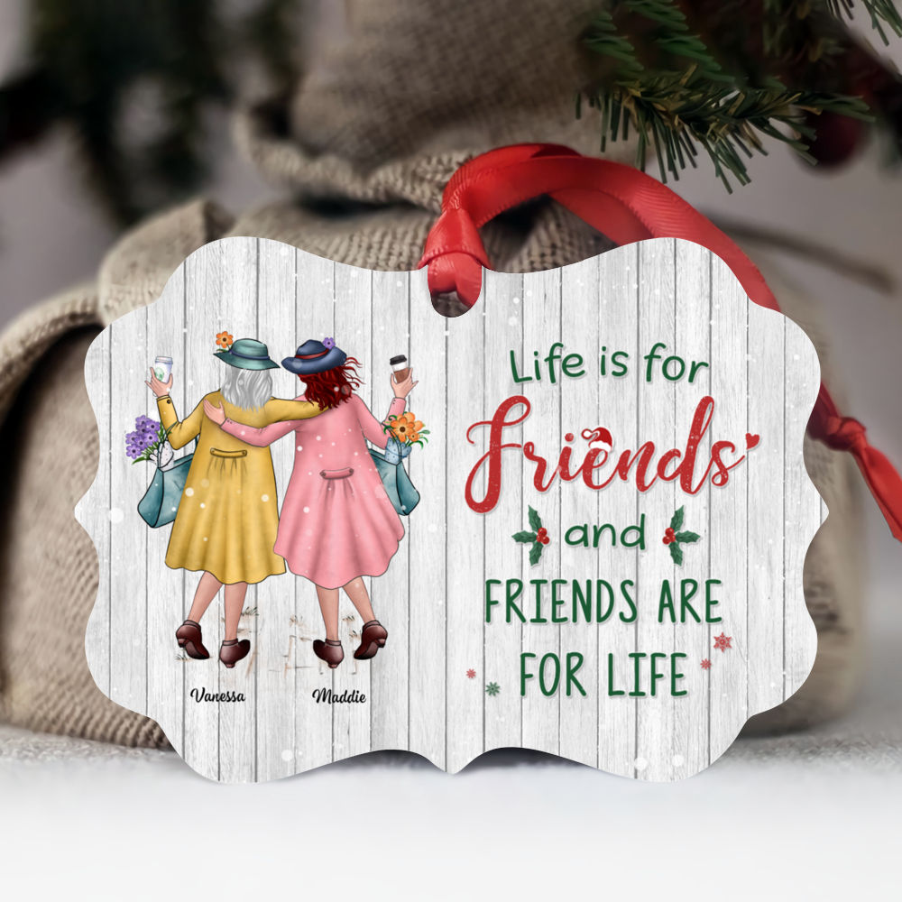 Personalized Ornament - Xmas Ornament - Life Is For Friends And Friends Are For Life