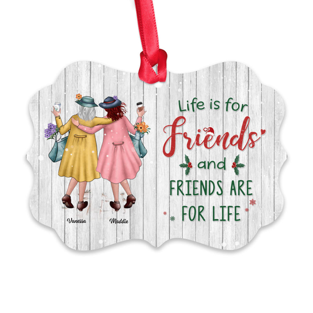 Personalized Ornament - Xmas Ornament - Life Is For Friends And Friends Are For Life_1