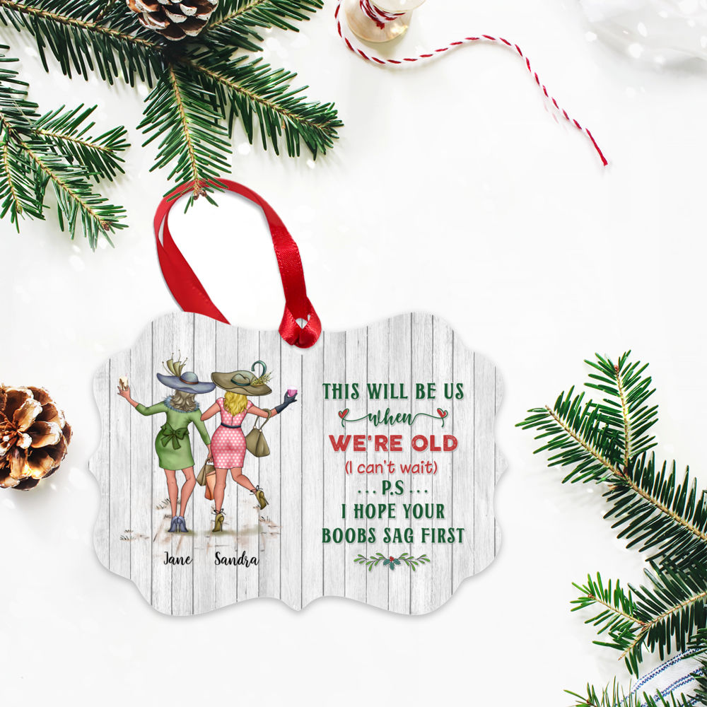 Personalized Ornament - Xmas Ornament - This Will Be Us When We're Old (I Can't Wait) P.S I Hope Your Boobs Sag First_2