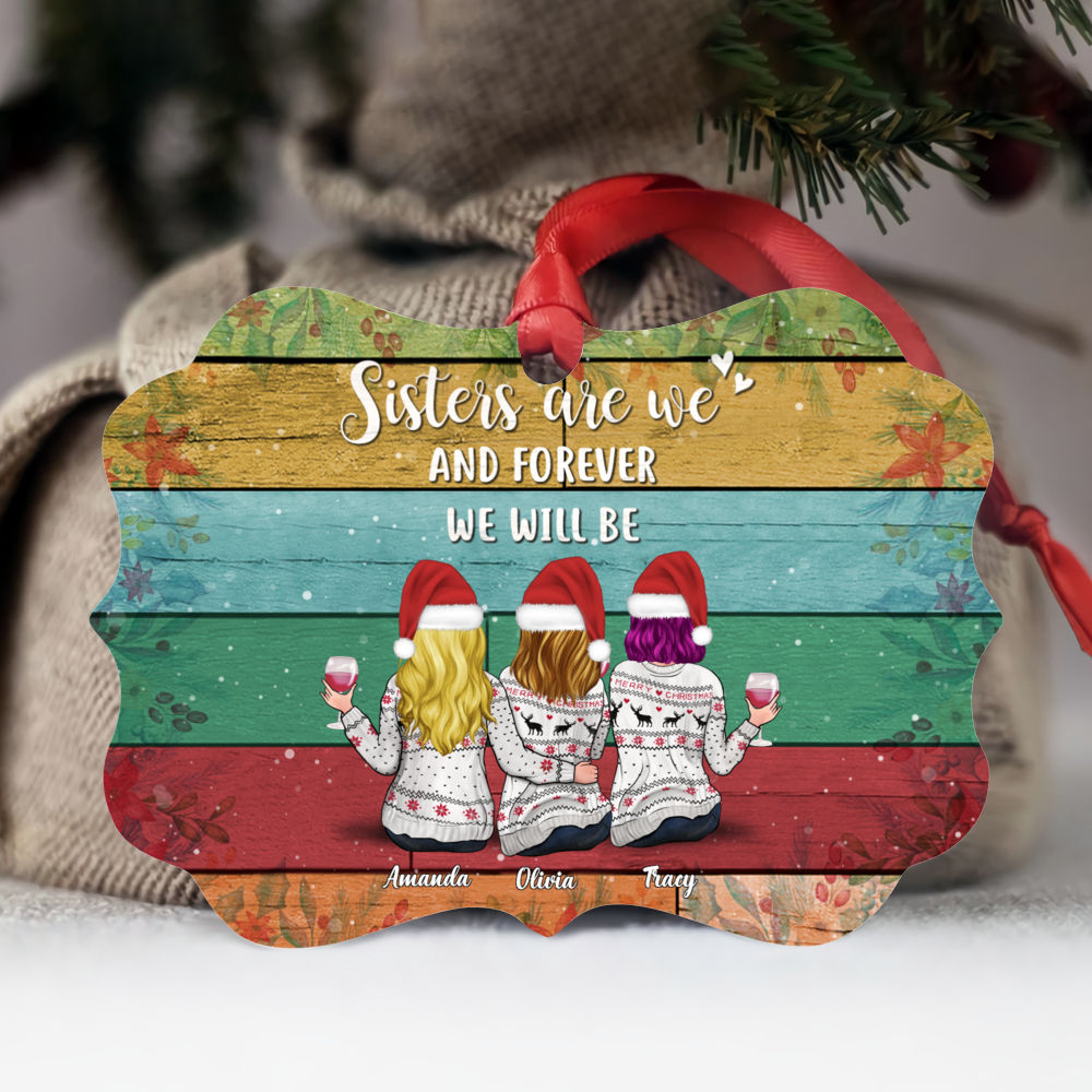 Sisters Are We And Forever We Will Be - Christmas Gift For Sisters