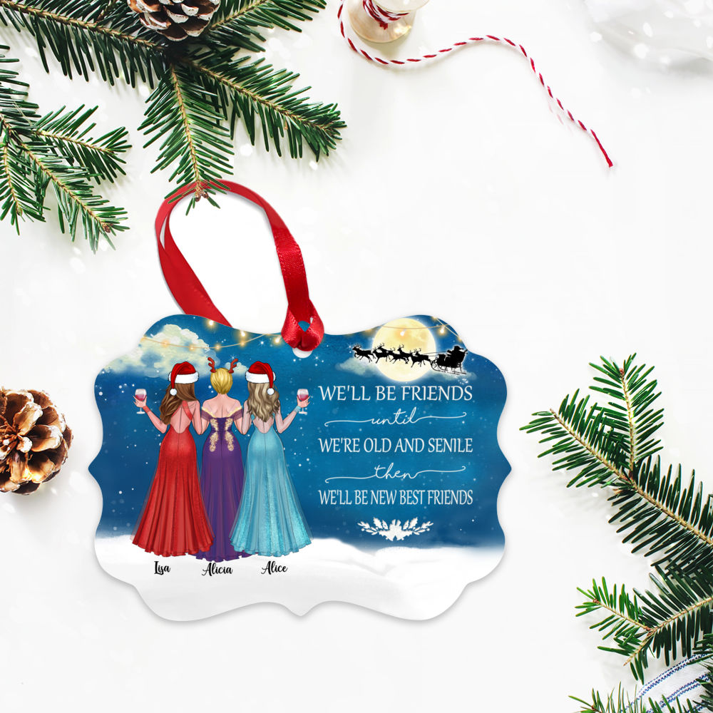 Personalized Ornament - We'll Be Friends Until We're Old And Senile | Gossby_3