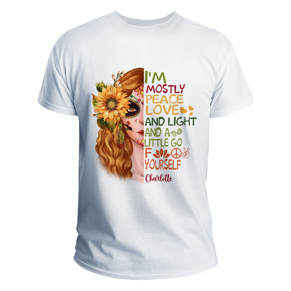 Personalized Shirt - Funny - I'm Mostly Peace Love & Light And A Little Go F Yourself_1