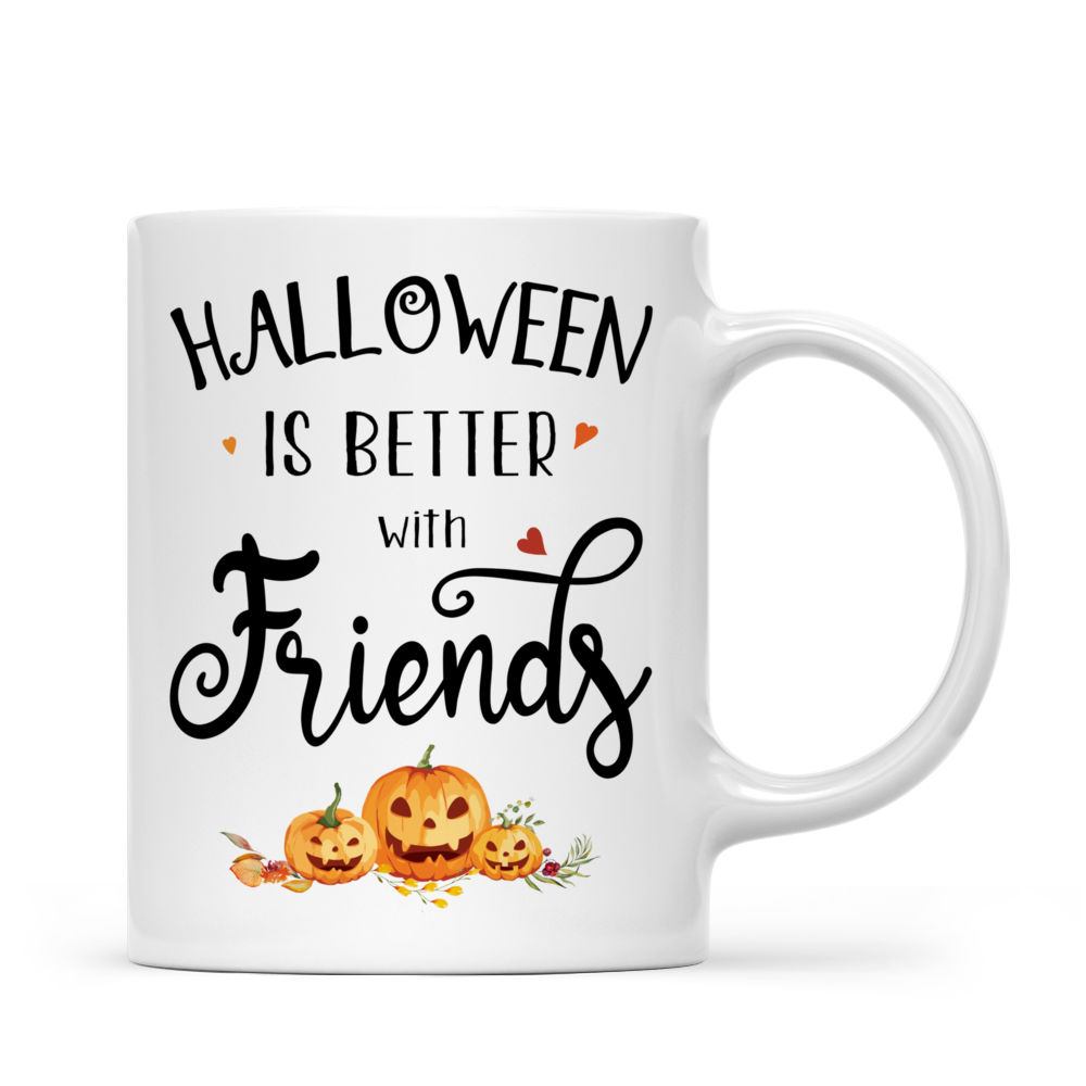 Personalized Mug - Halloween Witches - Halloween Is Better With Friends (5596)_4