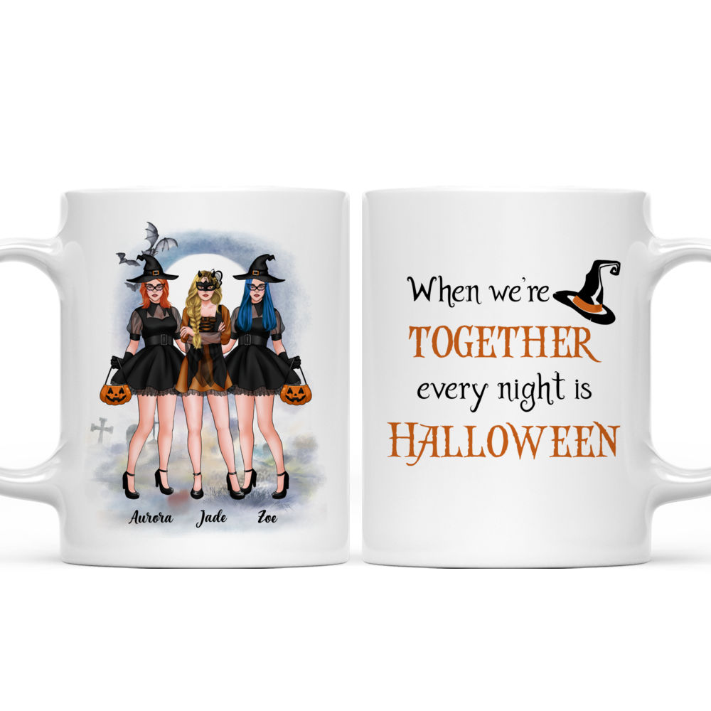 Personalized Mug - Halloween Witches - When We're Together Every Night Is Halloween (5596)_5