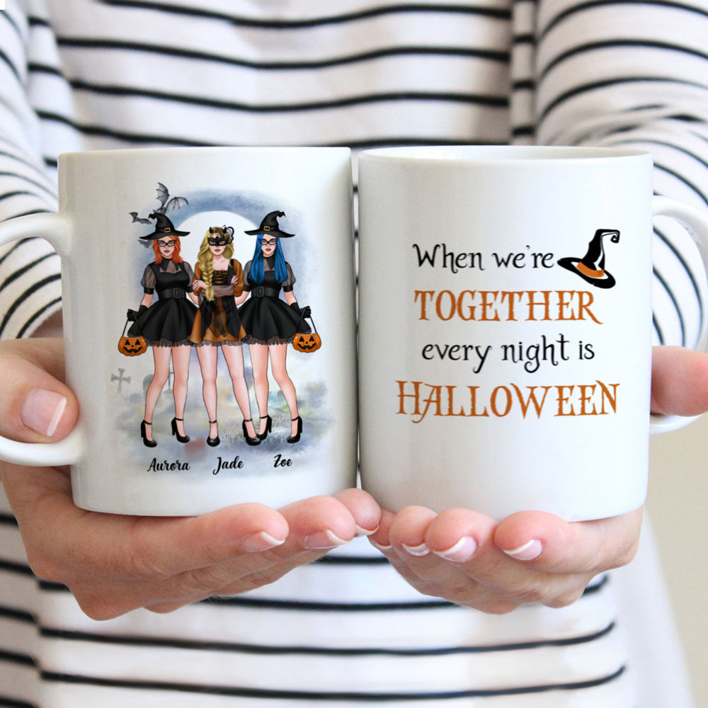 Personalized Mug - Halloween Witches - When We're Together Every Night Is Halloween (5596)_2