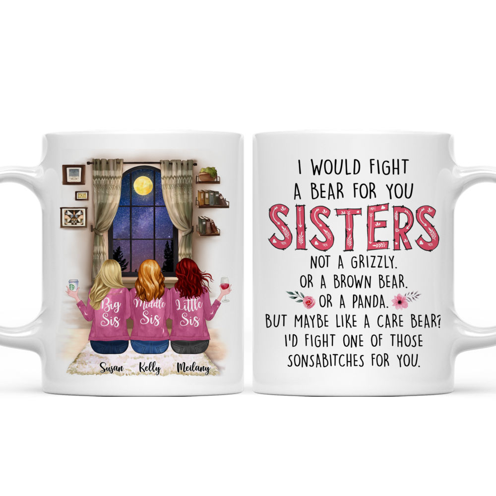 Personalized Mug - I Would Fight a Bear for You Sisters (HPO)_3