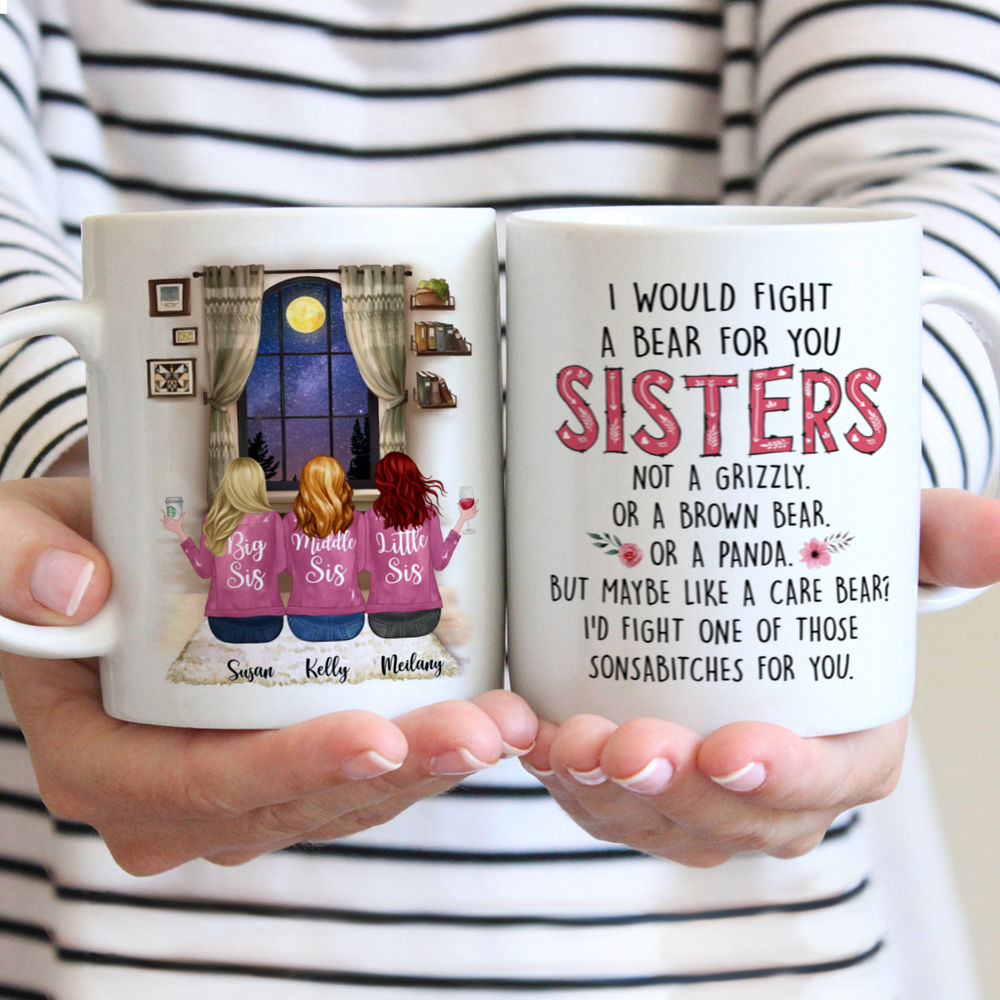 Personalized Mug - I Would Fight a Bear for You Sisters (HPO)