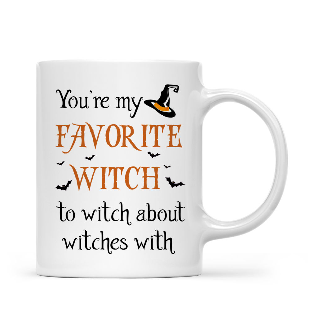 Personalized Mug - Halloween Witches Mug - You're My Favorite Witch To Witch About Witches With_2