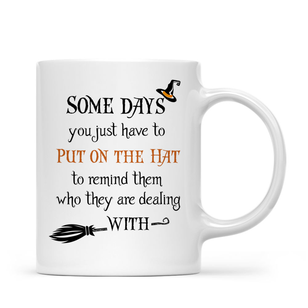 Personalized Halloween Mug - Some Days You Have To Put On The Hat_2