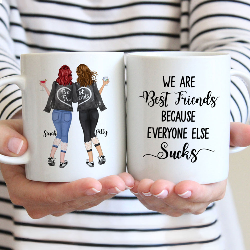 Personalized Mug - Best friends - We Are Best Friends Because Everyone Else Sucks