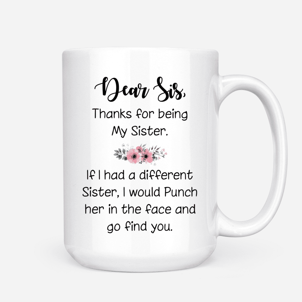 Custom Coffee Mugs for 2 Sisters - Dear Sis, thank for being my sister