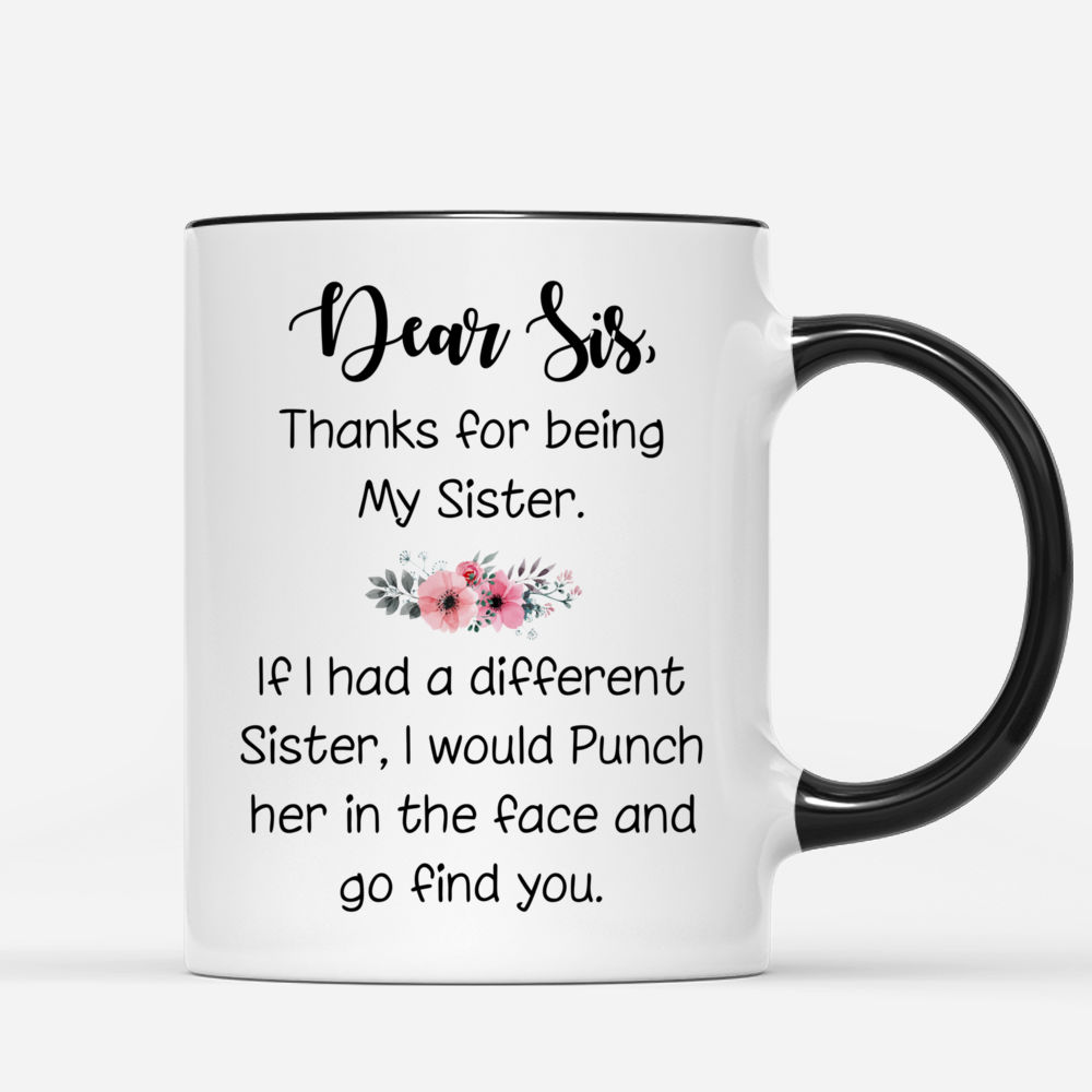 Custom Coffee Mugs for 2 Sisters - Dear Sis, thank for being my sister_2