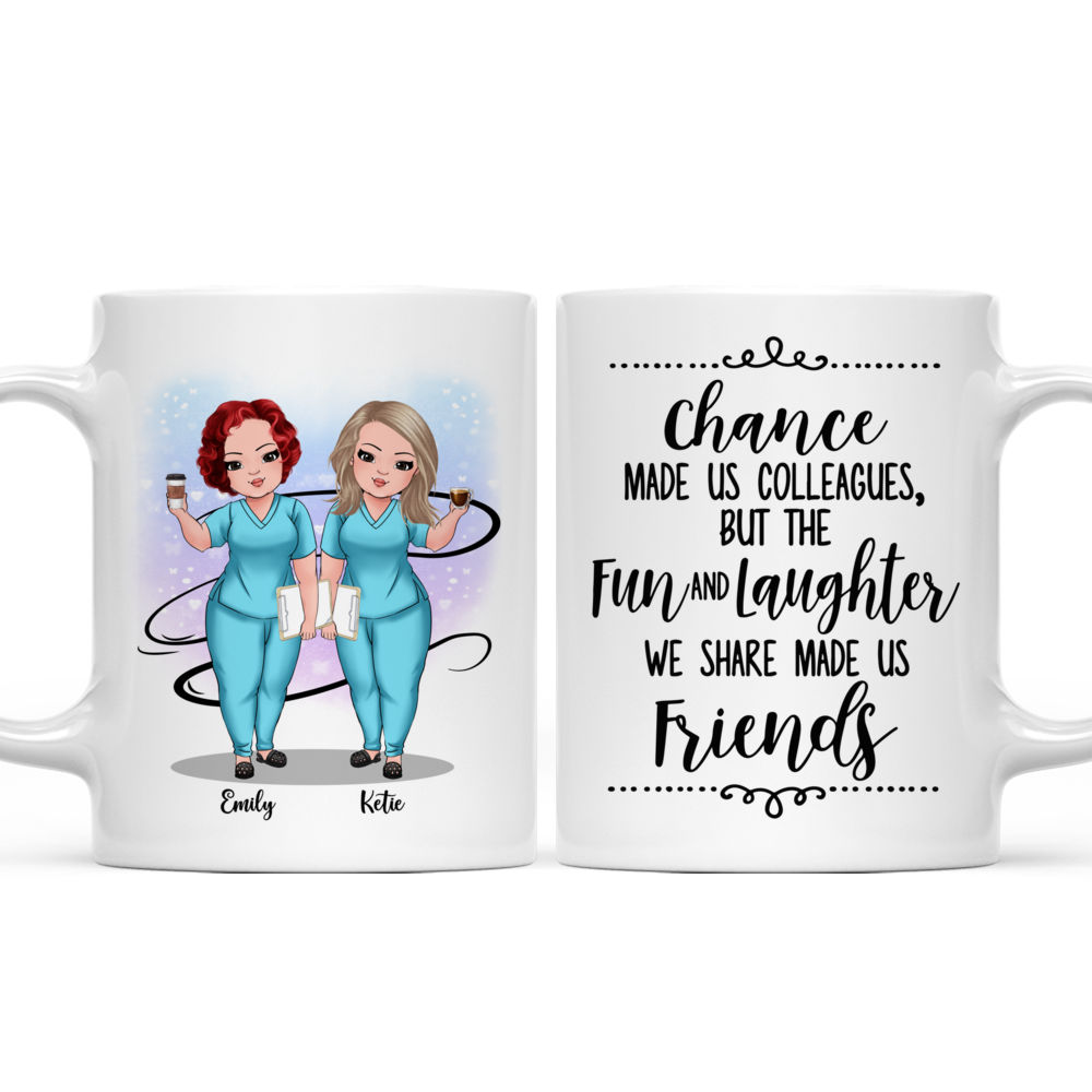 Nurse - Chance made us colleagues, but the fun and laughter we share made us friends - New - Personalized Mug_3