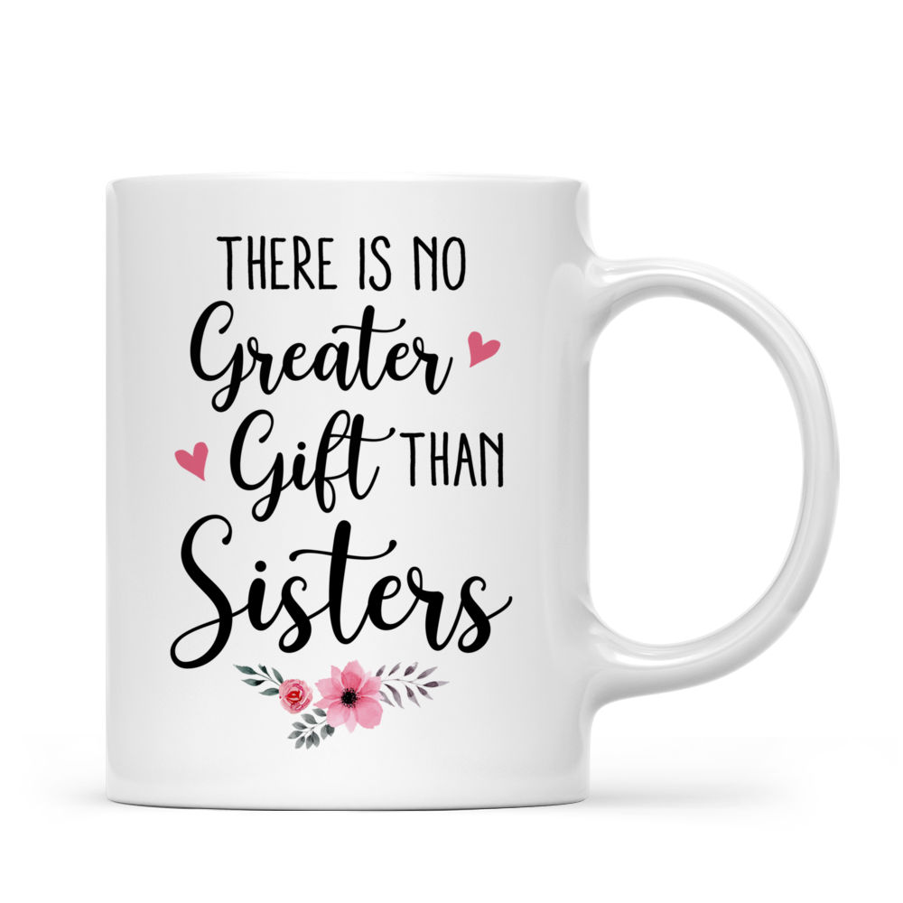 Personalized Mug - Sisters - There Is No Greater Gift Than Sisters (5880)_2