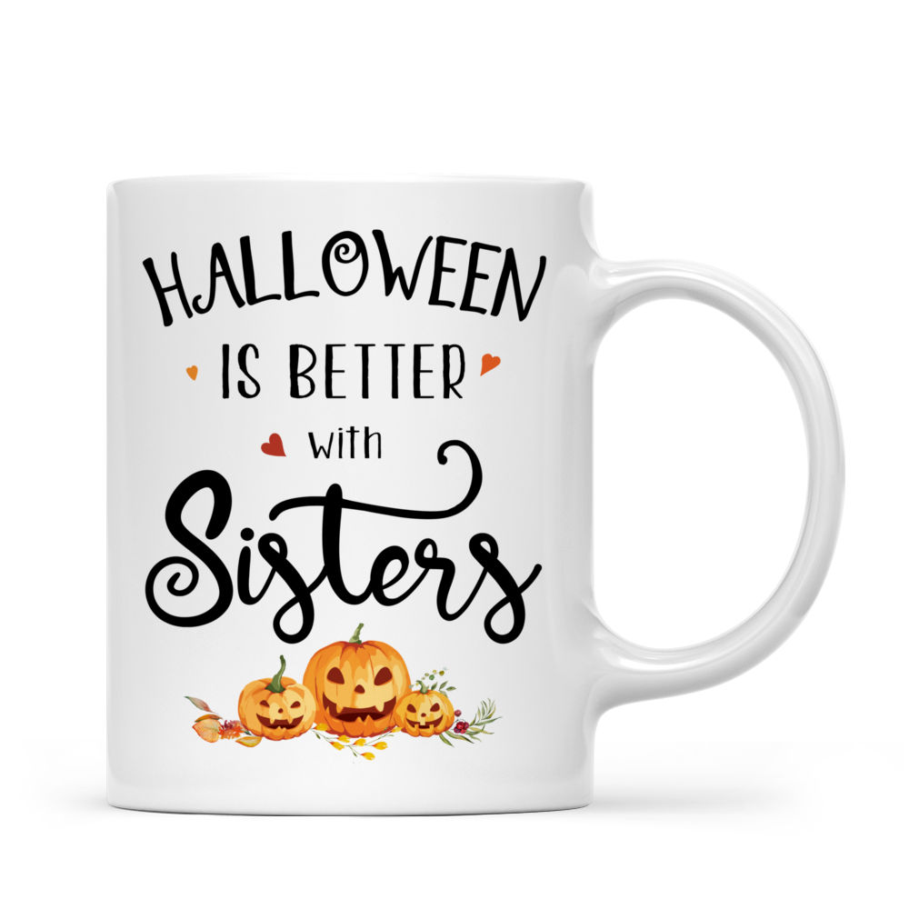 Personalized Mug - Halloween - Halloween Is Better With Sisters (5932)_3