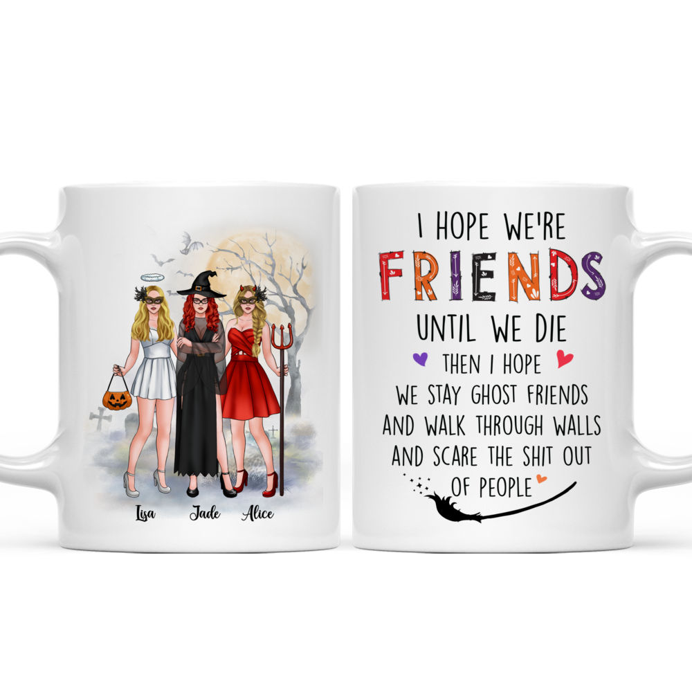 Personalized Halloween Mug - I Hope We're Friends Until We Die (5932)_4