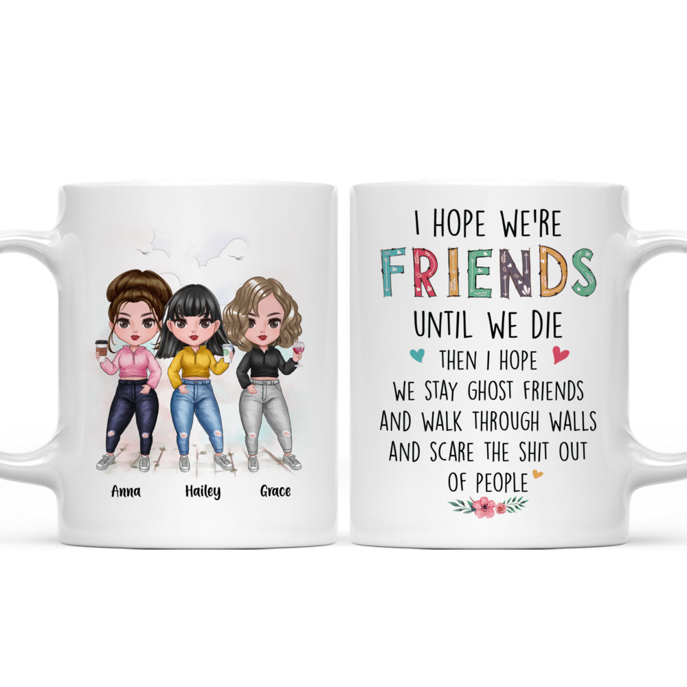 I Hope We're Friends Until We Die Mug - Personalized Best Friend Mug_4