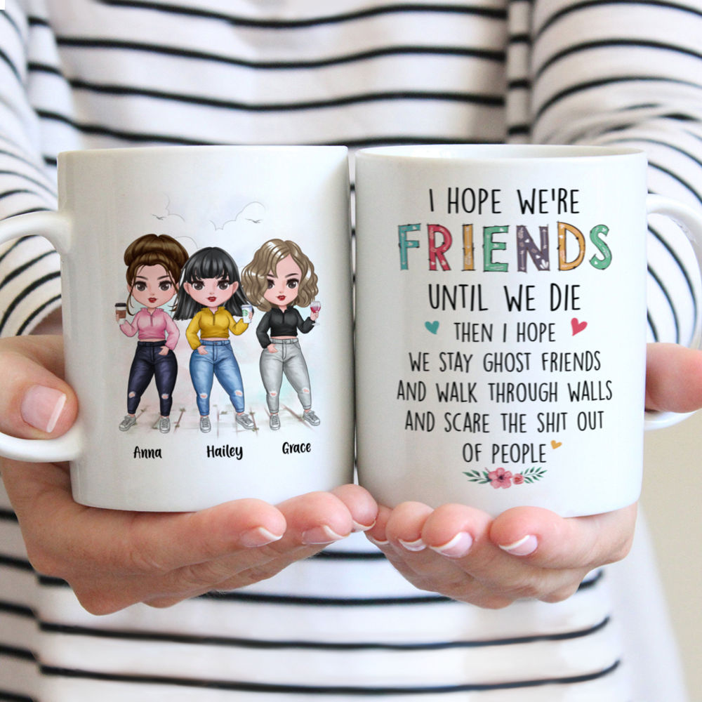 I Hope We're Friends Until We Die Mug - Personalized Best Friend Mug_1