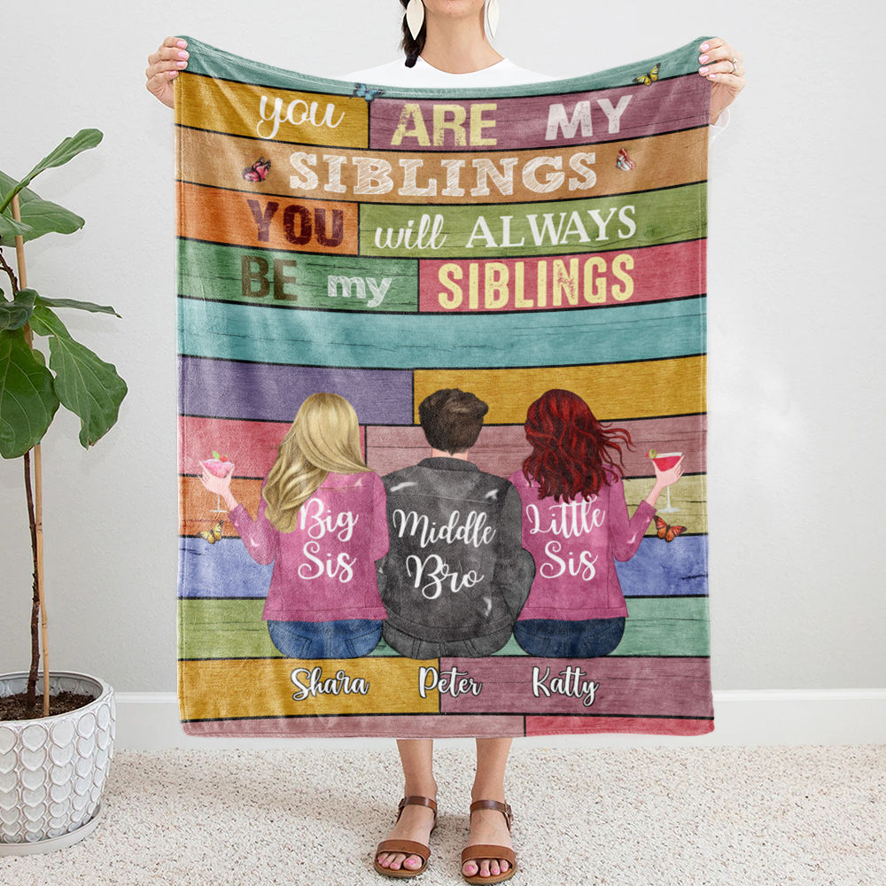 Personalized Blanket - Up to 6 Siblings - You are my siblings, You will always be my siblings (6361)_1