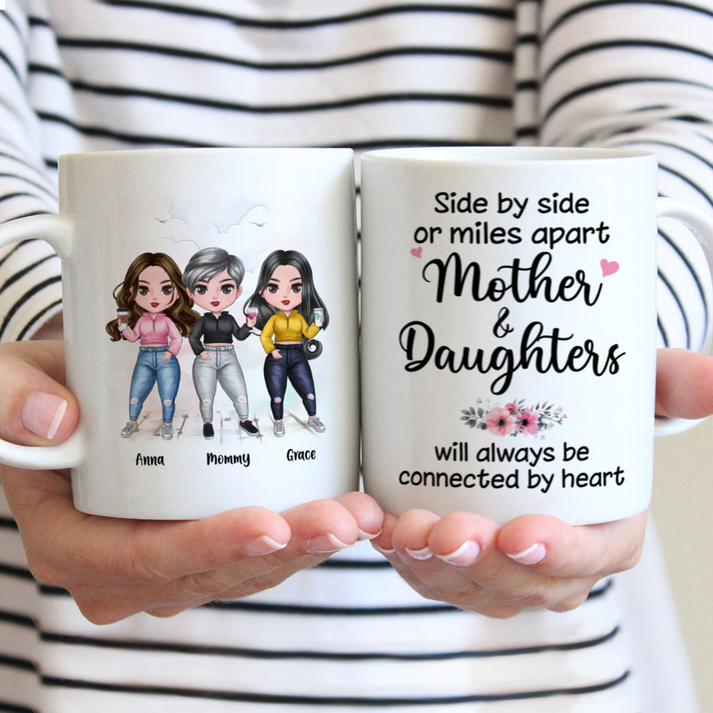 Mother & Daughters - Side By Side Or Miles Apart, Mother & Daughters Will Always Be Connected By Heart (6442) - Personalized Mug_1