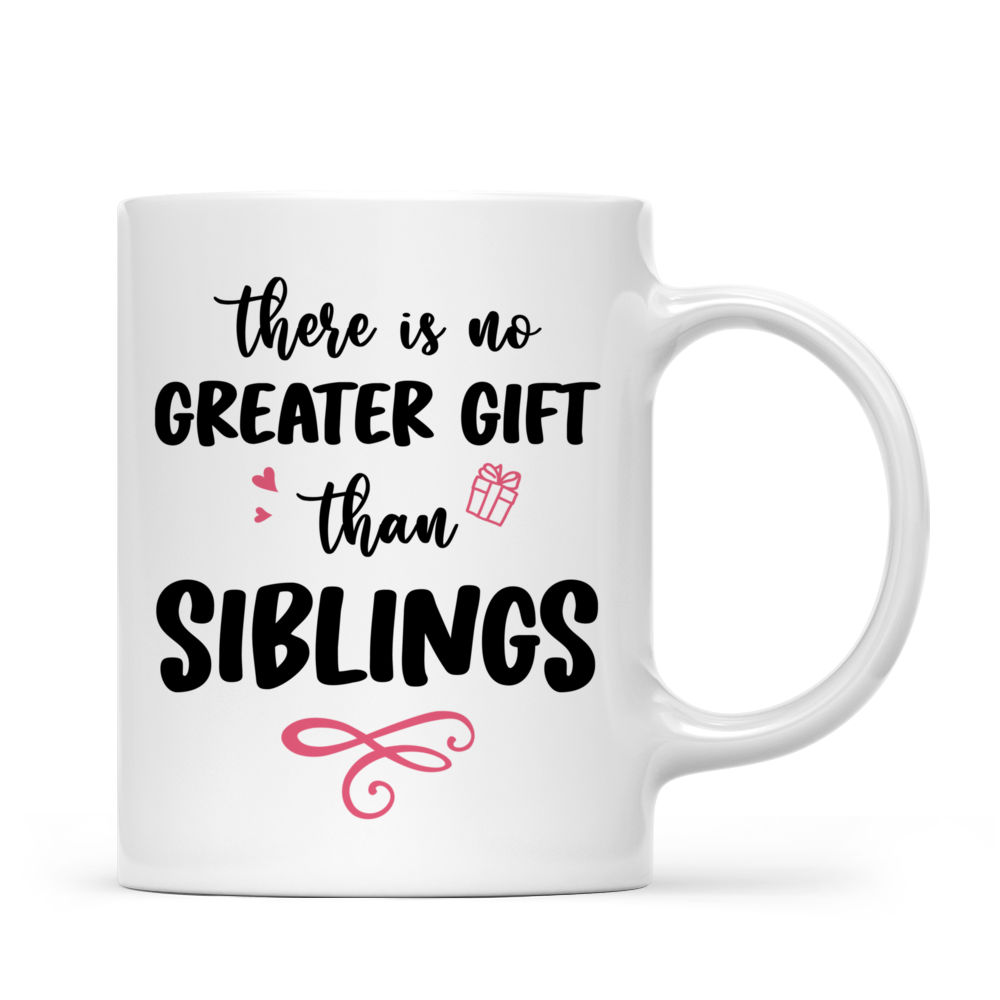 Personalized Mug - Up to 6 Siblings - There Is No Greater Gift Than Siblings (6455)_3