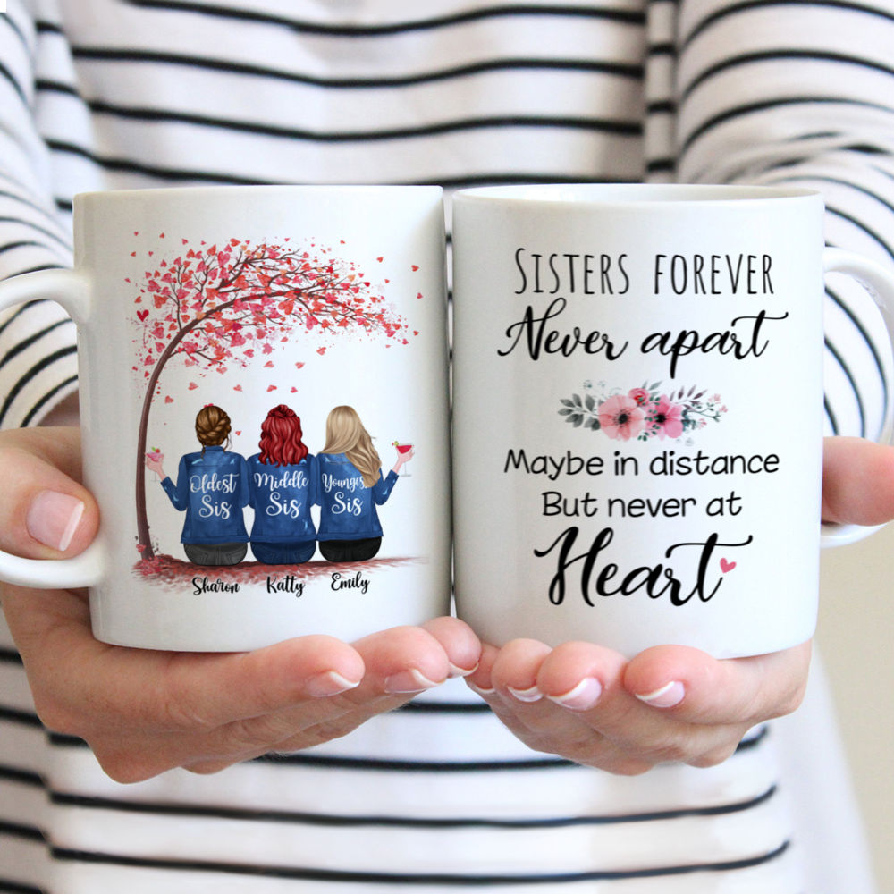 Personalized Mug - Sisters - Sisters Forever, Never Apart. Maybe In Distance But Never At Heart (6227)_1