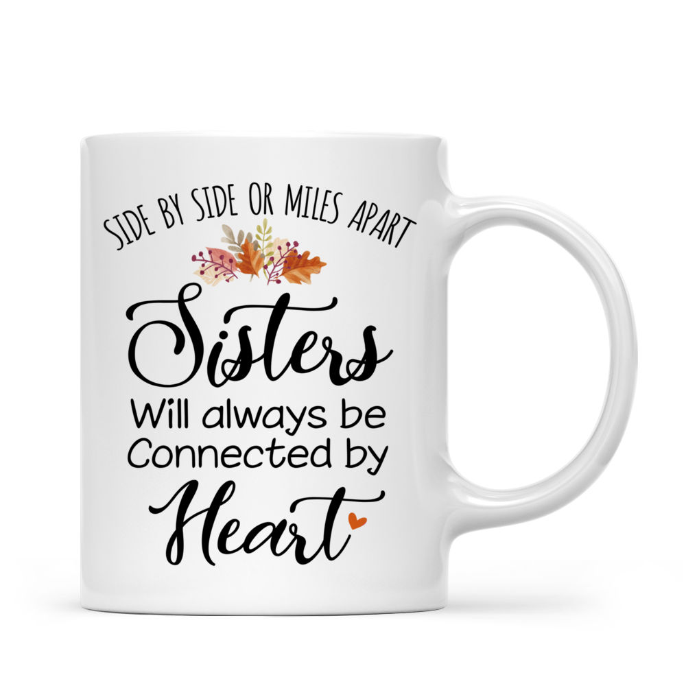 Personalized Mug - Sweater Weather - Side By Side Or Miles Apart, Sisters Will Always Be Connected By Heart - Fall Edition (2)_2