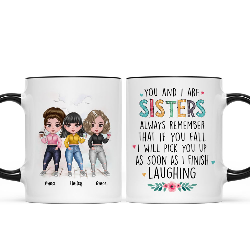 Personalized Mug - Up to 7 Girls - You & I Are Sisters Always Remember That  If You Fall I Will Pick You Up (6345)