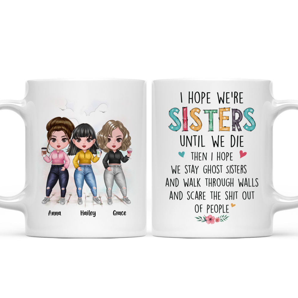 Personalized Mug - Up to 7 Girls - I Hope We're Sisters Until We Die (6345)_4