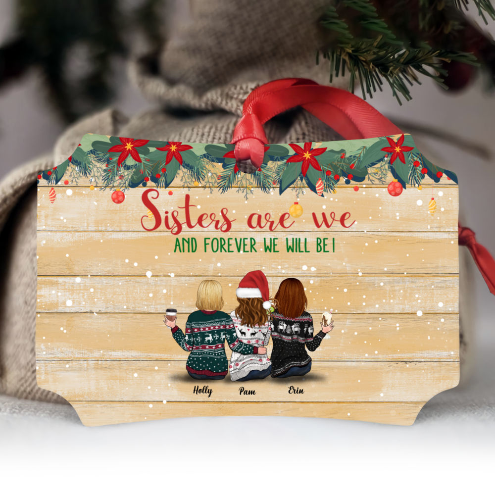 Sisters Are We And Forever We Will Be - Christmas Gift For Sisters