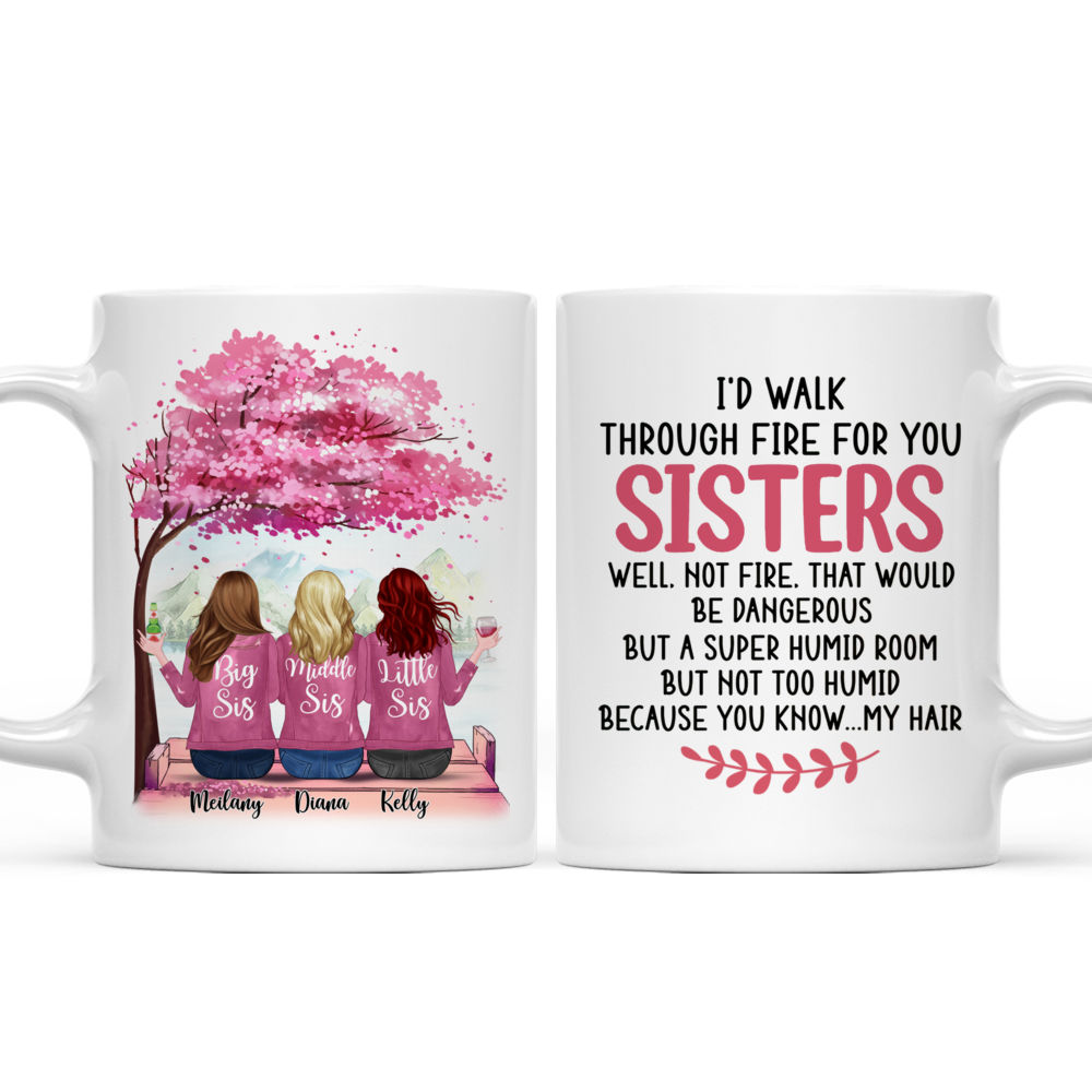 Personalized Mug - Up to 6 Sisters - I'd Walk Through Fire For You Sisters... (CB)_3