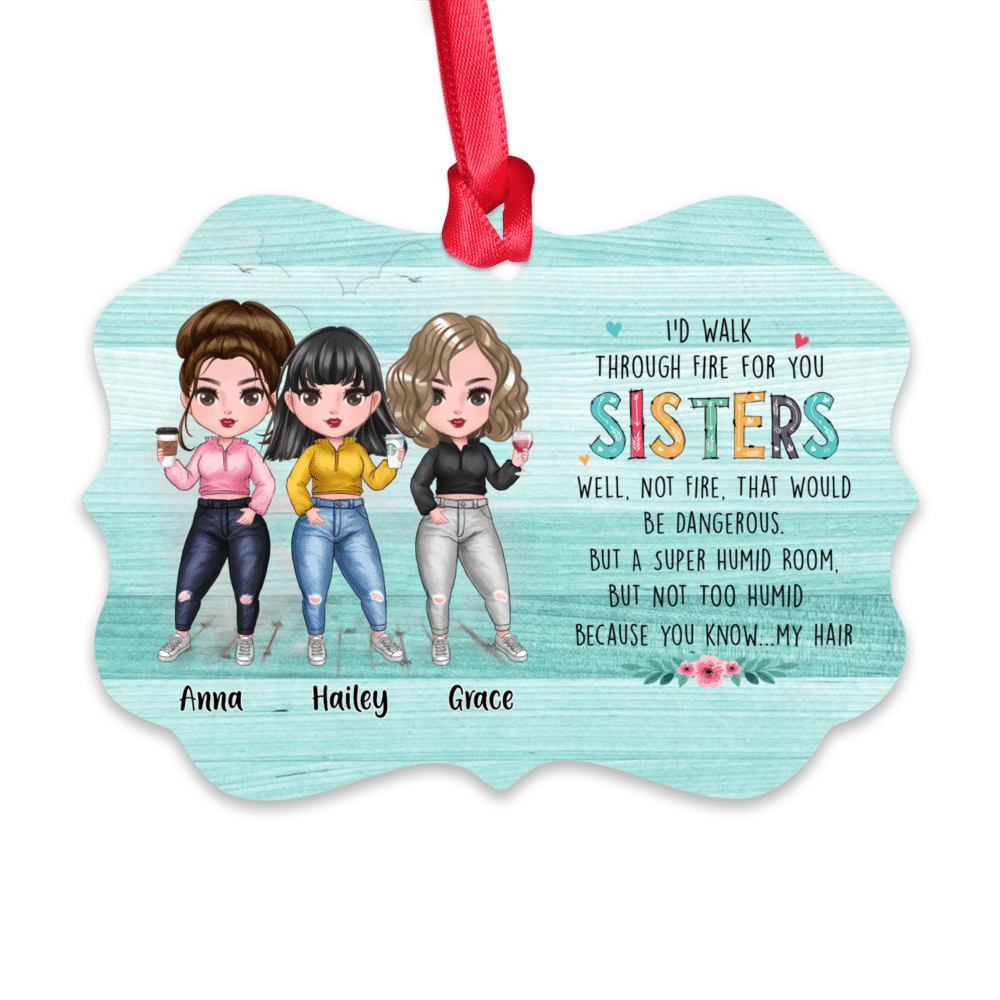 Personalized Ornament - Up to 7 Girls - I'd Walk Through Fire For You Sisters (6665)_2