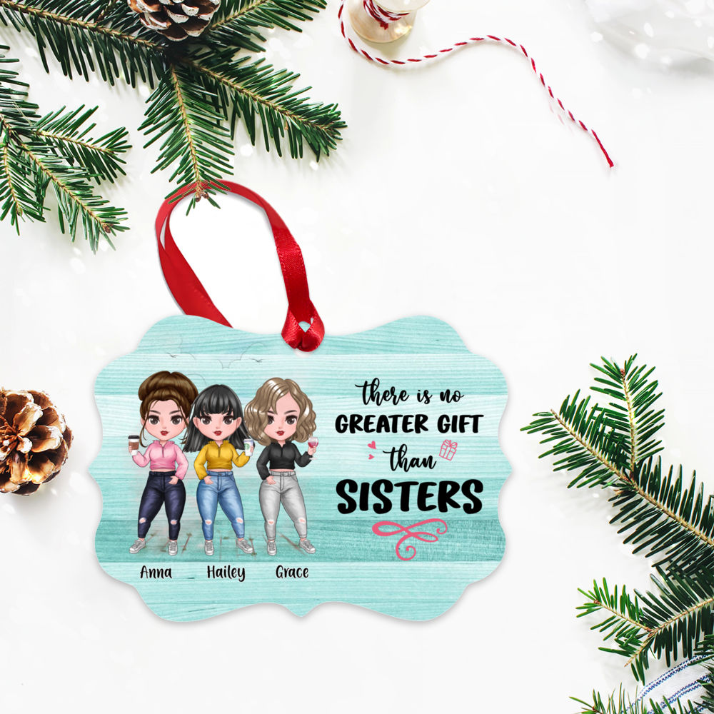 Personalized Ornament - Up to 7 Girls - There Is No Greater Gift Than Sisters (6665)_3
