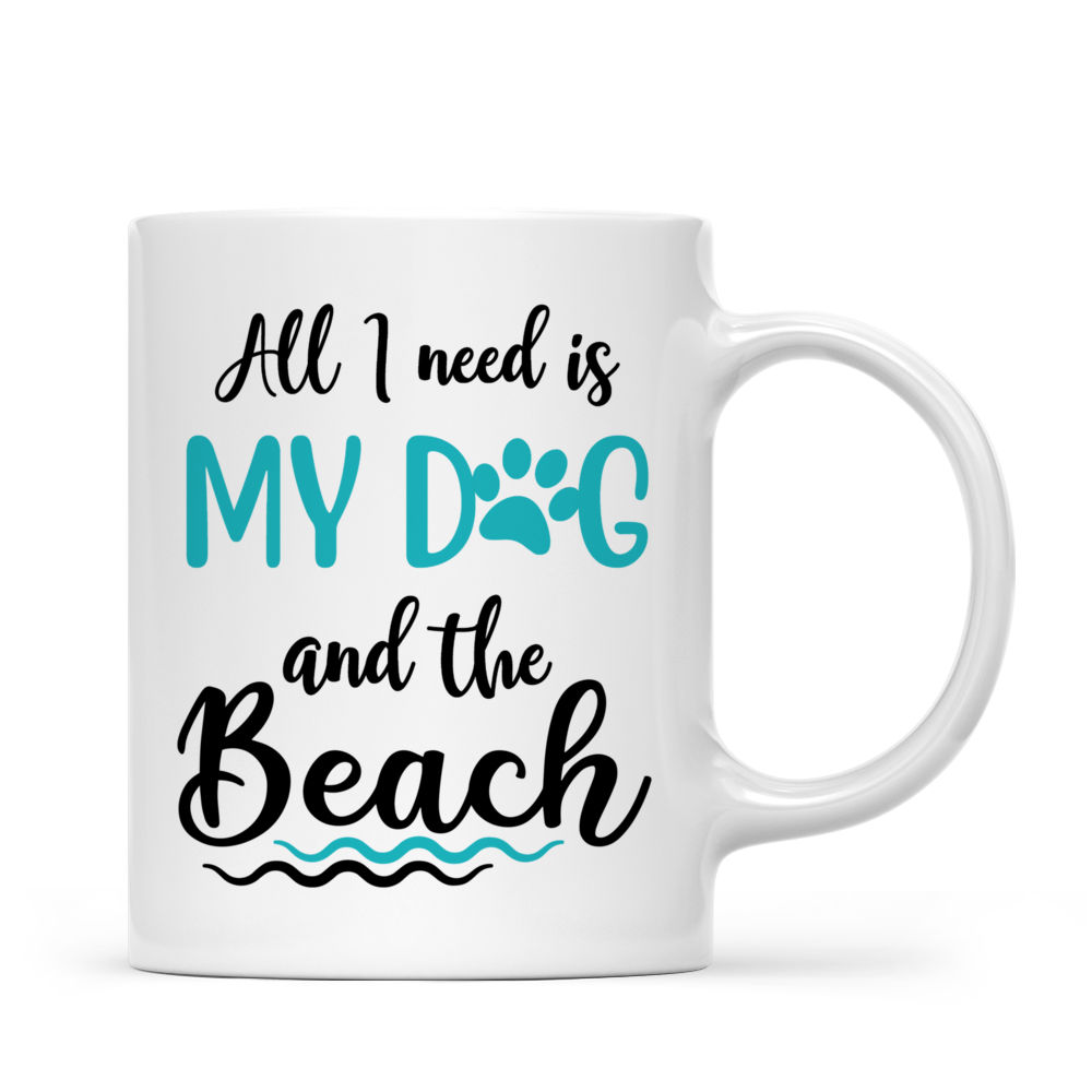Girl & Dogs - All I Need Is My Dog And The Beach - Personalized Mug_2