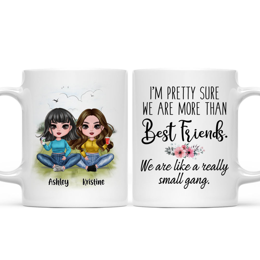 Personalized Mug - Up to 5 Girls - I'm Pretty Sure We Are More Than Best Friends, We Are Like A Really Small Gang (6598)_4