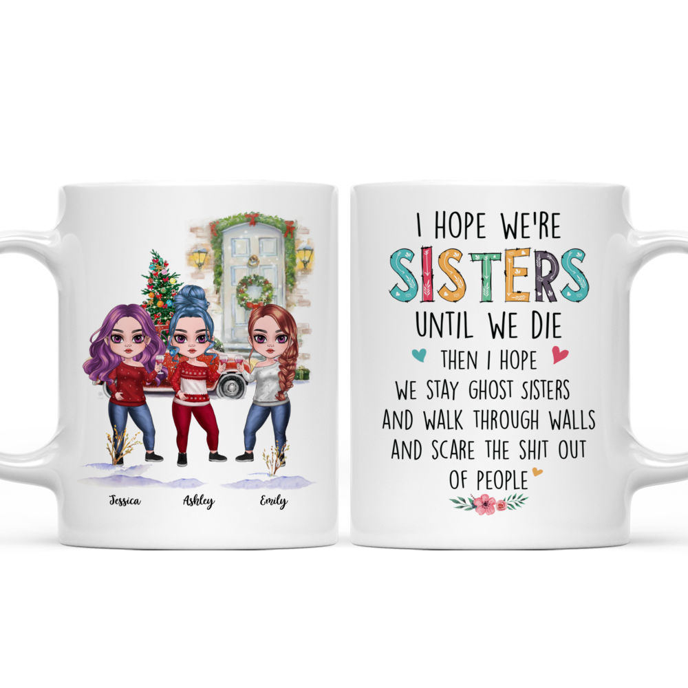 Personalized Mug - Sisters - I Hope We're Sisters Until We Die - Up to 5 Sisters (6730)_3