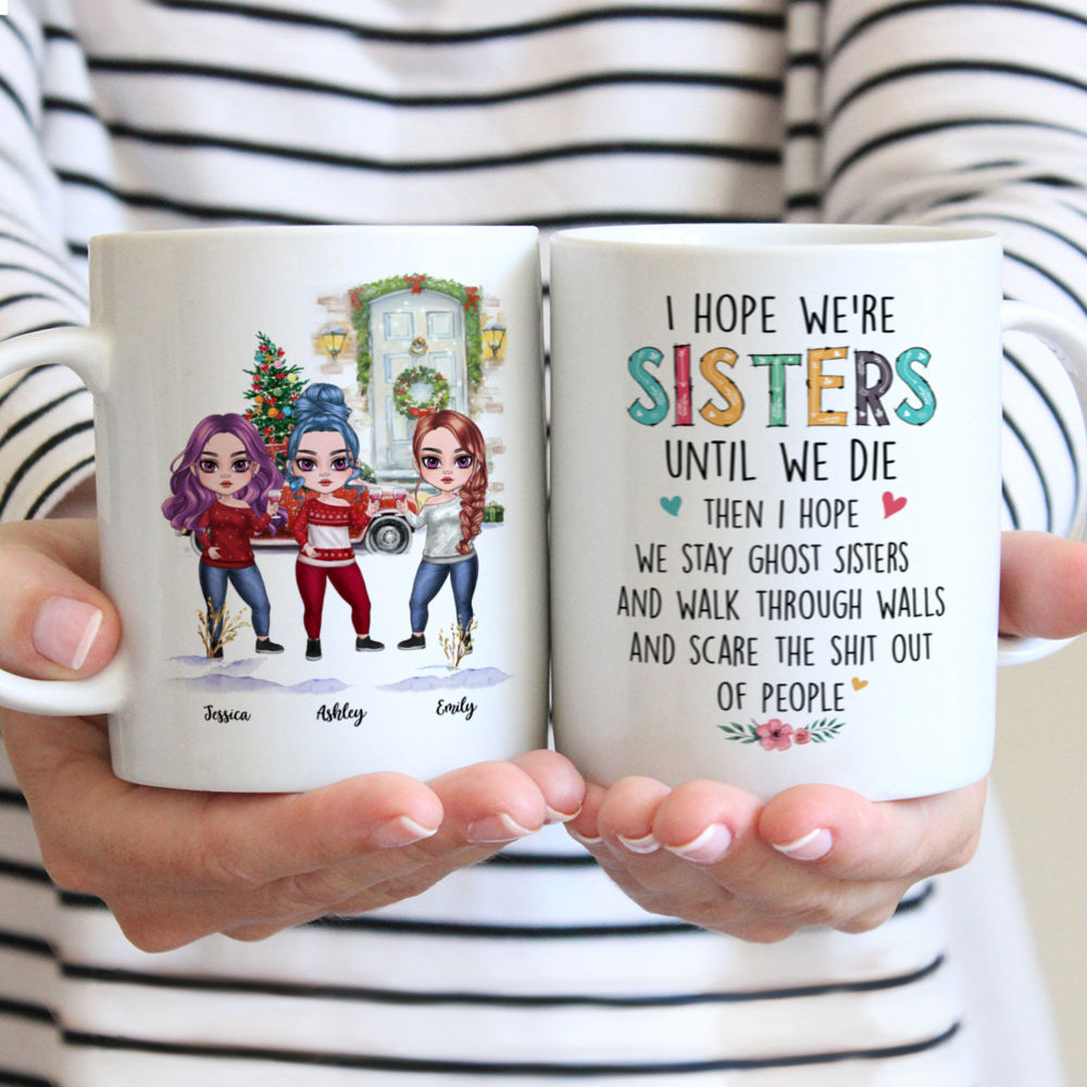 Personalized Mug - Sisters - I Hope We're Sisters Until We Die - Up to 5 Sisters (6730)