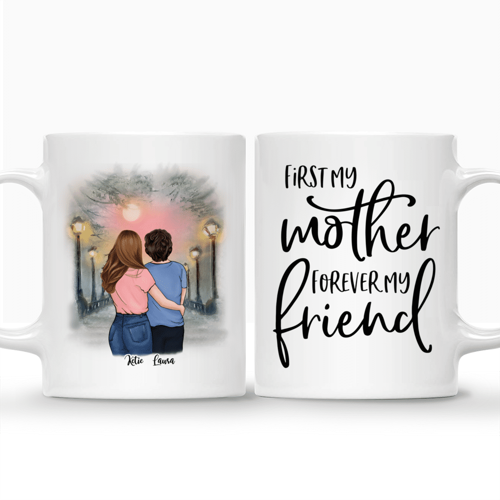 Daughter Mother Custom Family Mug - First My Mother, Forever My Friend_3