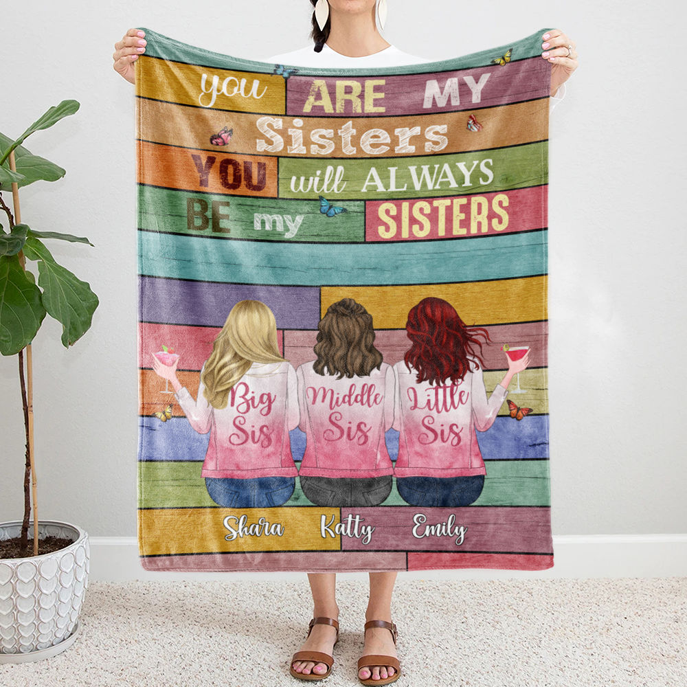 Personalized Blanket - Up to 6 Sisters - You are my sisters, you will always be my sisters (6836)_1