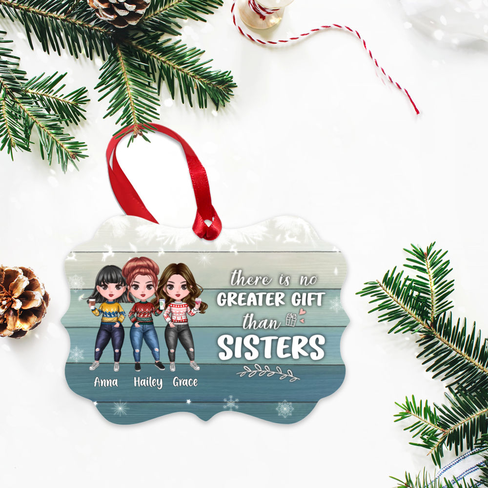 Personalized Ornament - Up to 7 Women - There Is No Greater Gift Than Sisters (6839)_3