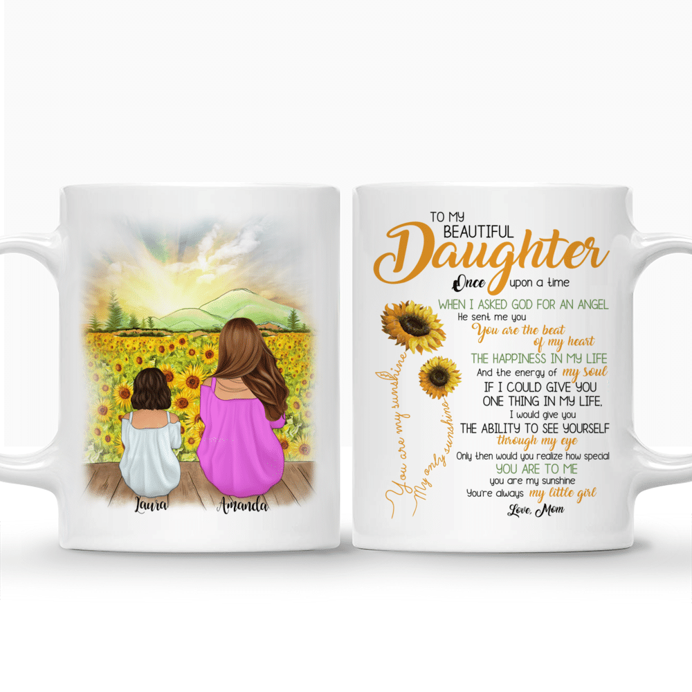 Personalized Mug - Mother & Daughter Sunflower - To my beautiful Daughter, Once upon a time When i asked God for an angel, He sent me you._3