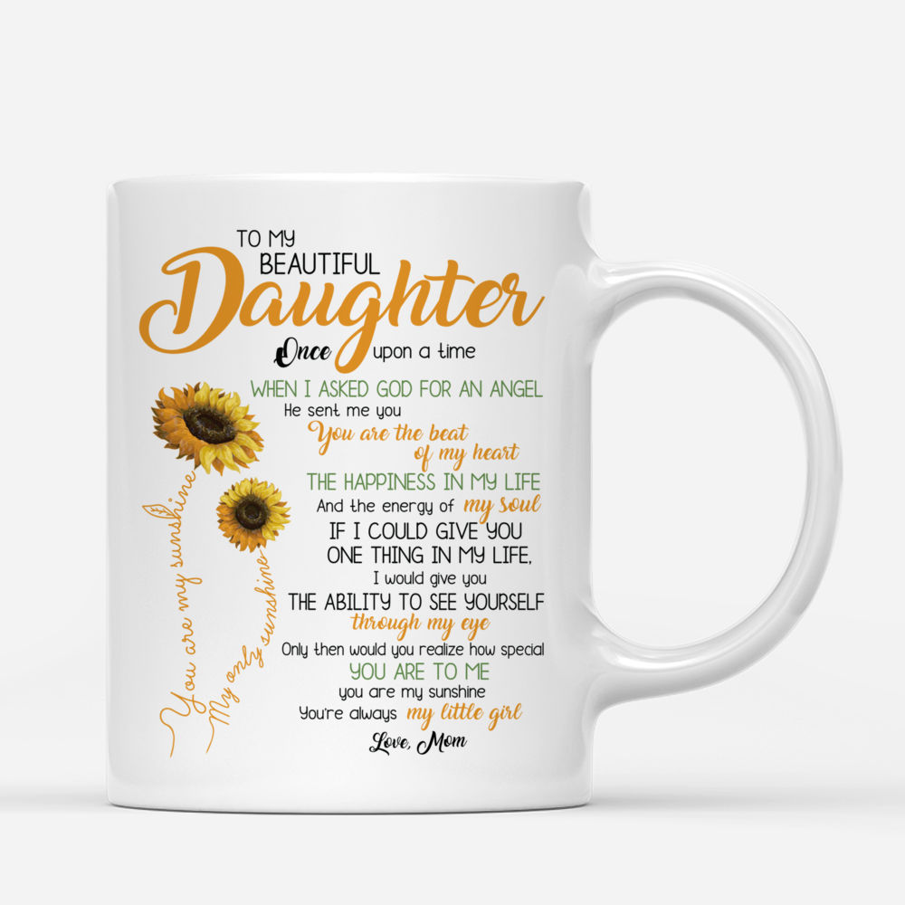 Personalized Mug - Mother & Daughter Sunflower - To my beautiful Daughter, Once upon a time When i asked God for an angel, He sent me you._2