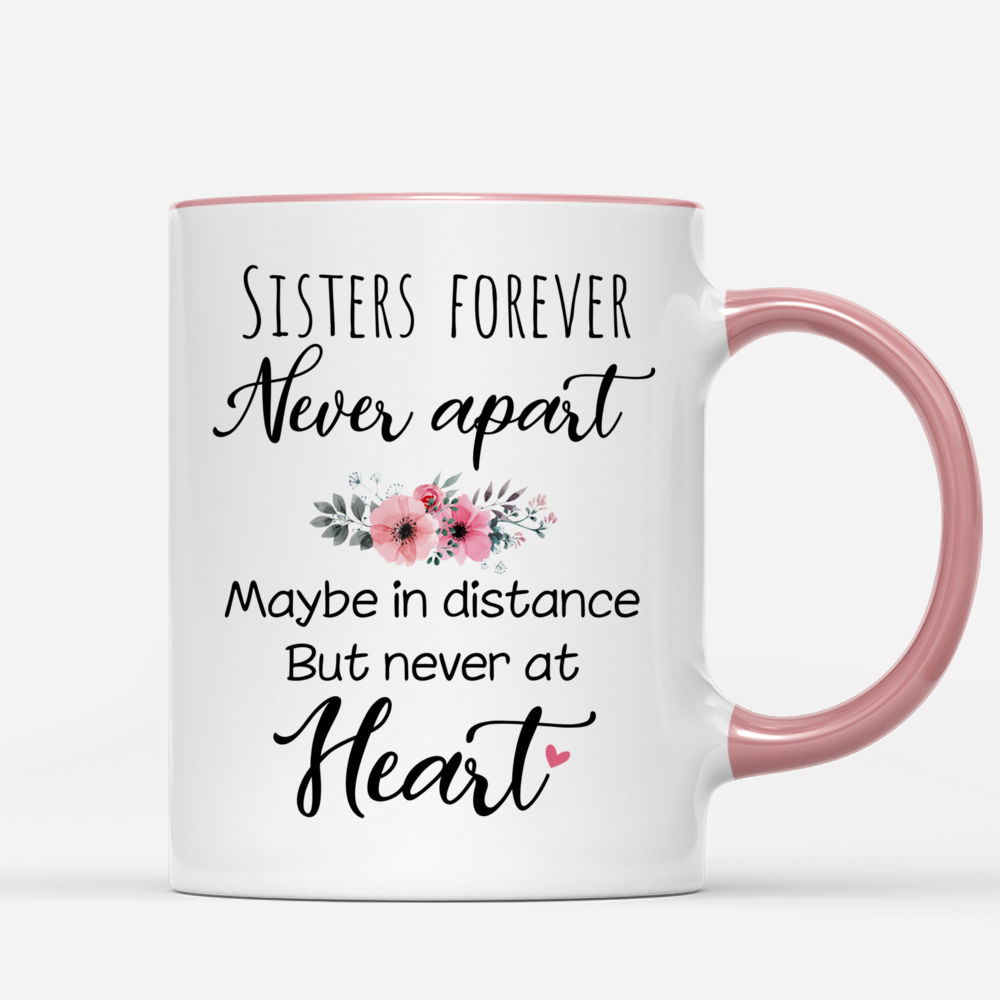 3 Sisters Personalized Mugs - Sisters Forever, Never Apart. Maybe in distance but never at heart_2