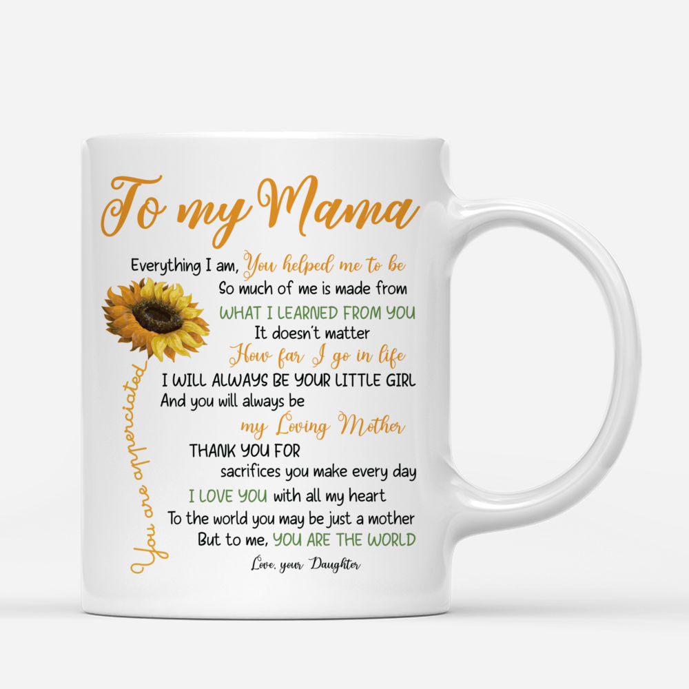 Personalized Mug - Mother & Daughter Sunflower - To my Mama. Everything i am, You helped me to be. So much of me is made from what i learned from you_2