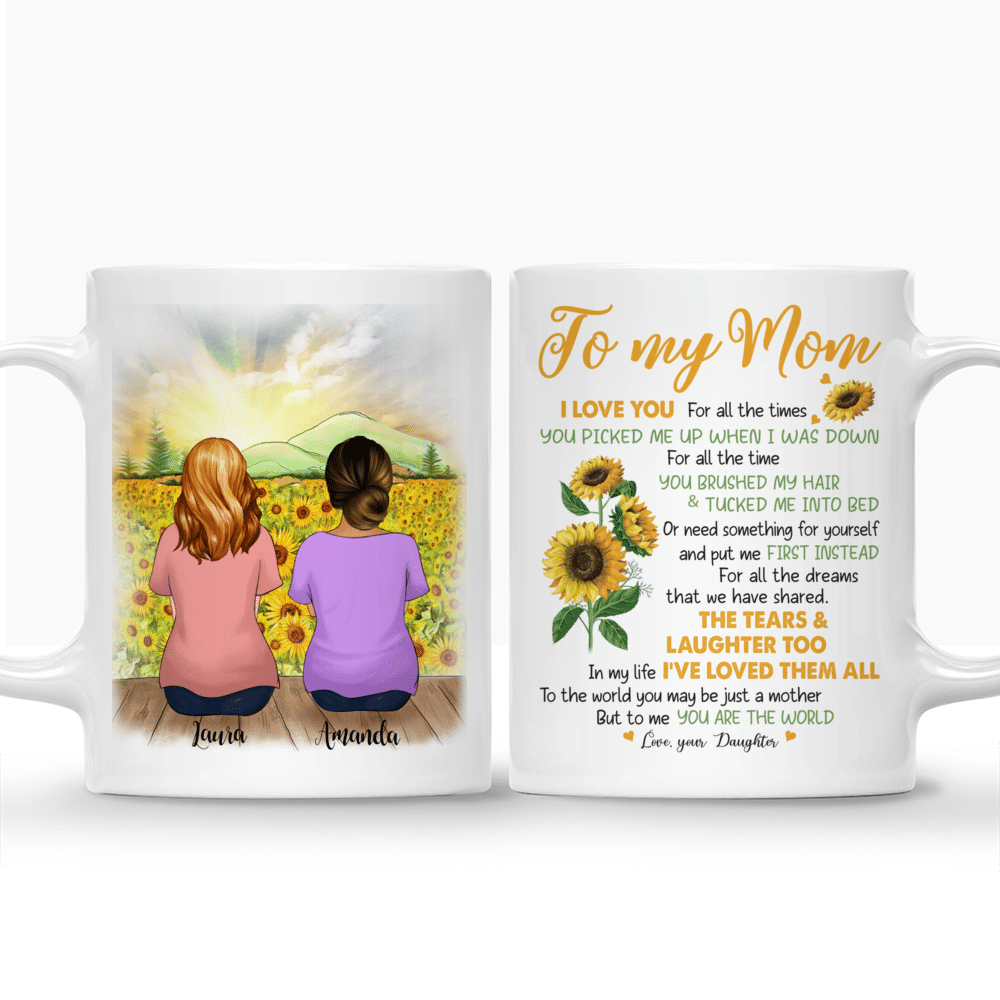 Personalized Mug - Mother & Daughter Sunflower - To my Mom, I love you. For all the times you picked me up when i was down. For all the time you brushed my hair & tucked me into bed. Or need something for yourself and put me first instead_3
